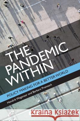 The Pandemic Within: Policy Making for a Better World Hendrik Wagenaar Barbara Prainsack 9781447362227 Policy Press - książka