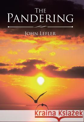 The Pandering John Lefler 9781543473957 Xlibris - książka