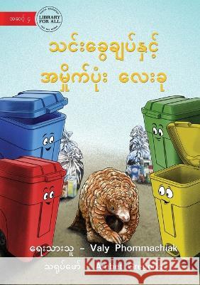 The Pangolin and the 4 Trash Cans - သင်းခွေချပ်နှင့် & Phommachiak, Valy 9781922793102 Library for All - książka
