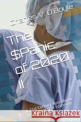 The $Panic of 2020 II: A 21st Century Apocalyptic Collapse of USA Economy Charles Vincent O'Boyle, Sr 9798722481658 Independently Published - książka