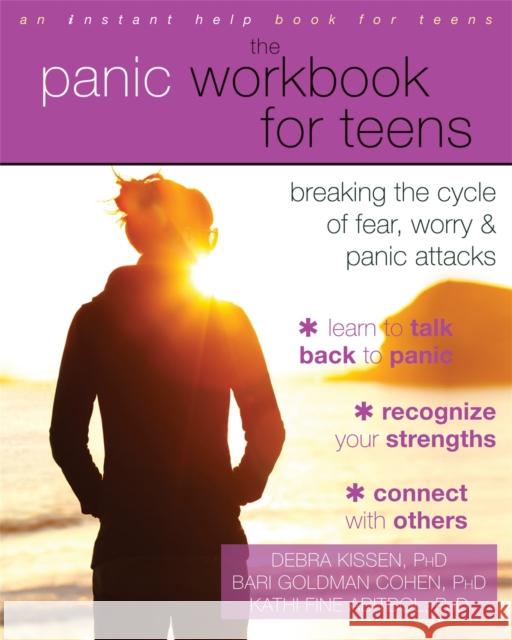 The Panic Workbook for Teens: Breaking the Cycle of Fear, Worry, and Panic Attacks Kissen, Debra 9781626252219 Instant Help Books - książka