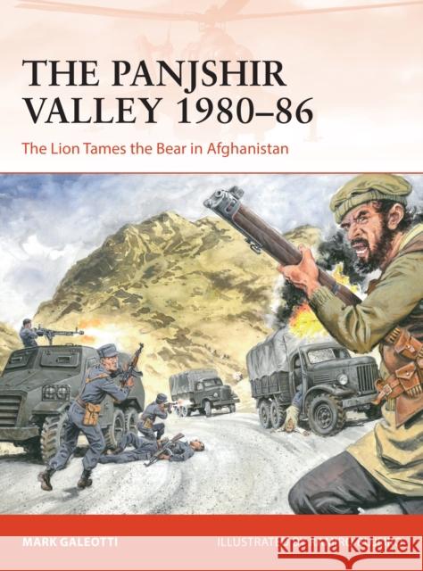 The Panjshir Valley 1980–86: The Lion Tames the Bear in Afghanistan Mark (New York University, New York, USA) Galeotti 9781472844736 Osprey Publishing (UK) - książka