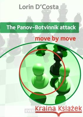 The Panov-Botvinnik Attack: Move by Move Lorin D'Costa 9781781941157 Everyman Chess - książka