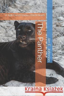 The Panther: A Task Force Corpus Christi Novel Jim E. Johnson 9781099961557 Independently Published - książka
