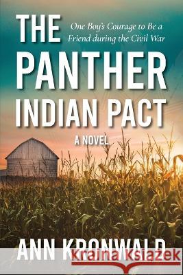 The Panther Indian Pact: One Boy's Courage to Be a Friend during the Civil War Kronwald, Ann 9781736215203 Orchid Lane Holdings - książka