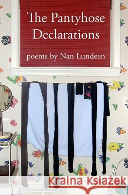 The Pantyhose Declarations Nan Lundeen 9781449900854 Createspace Independent Publishing Platform - książka