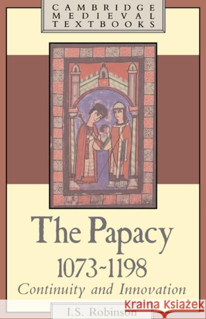 The Papacy, 1073-1198: Continuity and Innovation Robinson, I. S. 9780521264983 Cambridge University Press - książka