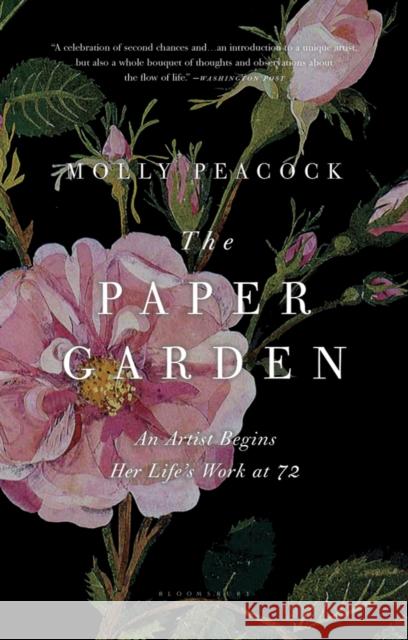 The Paper Garden: An Artist Begins Her Life's Work at 72 Molly Peacock 9781608196975 Bloomsbury Publishing PLC - książka
