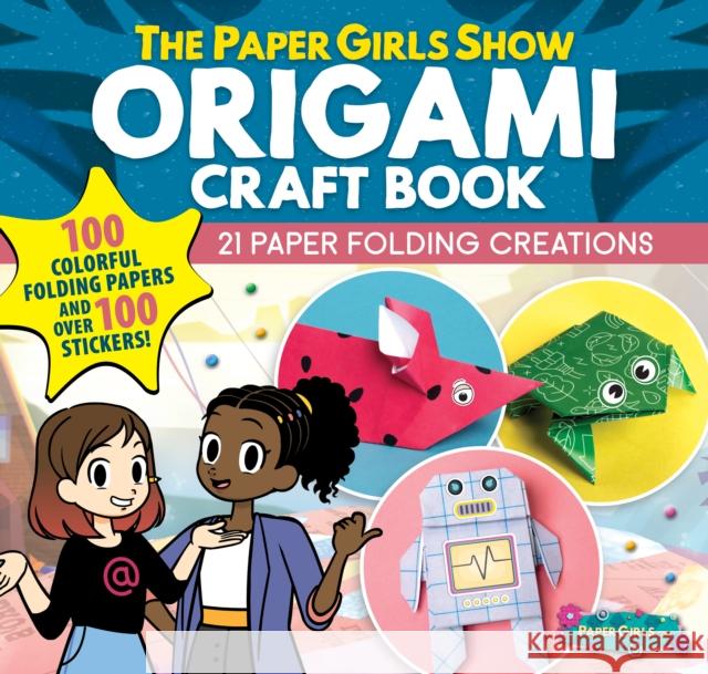 The Paper Girls Show Origami Craft Book: 21 Paper Folding Creations Global Tinker 9781641243483 Fox Chapel Publishing - książka