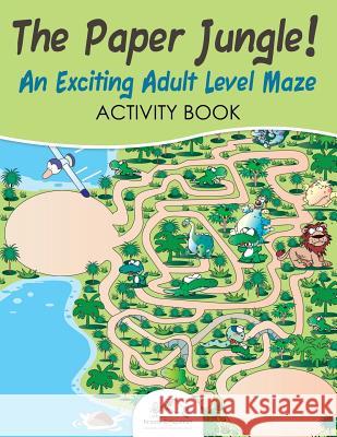 The Paper Jungle! an Exciting Adult Level Maze Activity Book Kreativ Entspannen   9781683770985 Kreativ Entspannen - książka