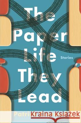 The Paper Life They Lead: Stories Patrick Crerand 9781733971928 ARC Pair Press - książka