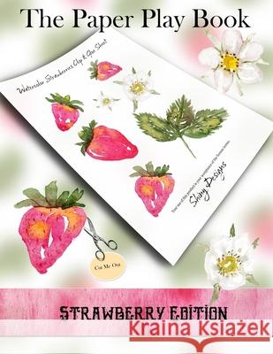 The Paper Play Book - Strawberry Edition: A Cut and Collage Book from Shiny Designs Monette Lassiter Satterfield 9781979794879 Createspace Independent Publishing Platform - książka