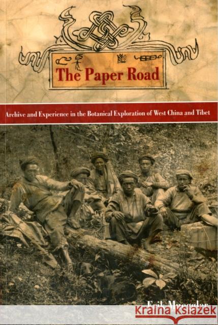 The Paper Road: Archive and Experience in the Botanical Exploration of West China and Tibet Mueggler, Erik 9780520269033 University of California Press - książka