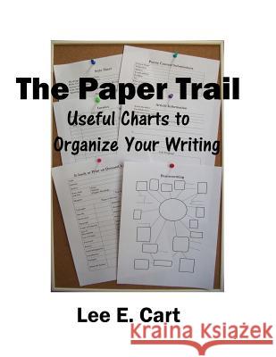 The Paper Trail: Useful Charts to Organize Your Writing Lee E. Cart 9781499279702 Createspace - książka