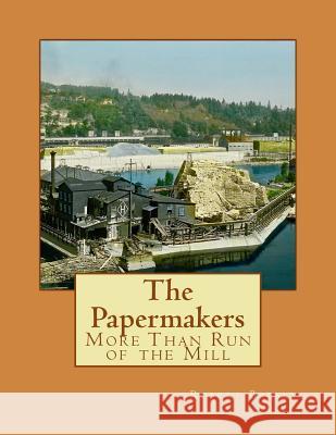 The Papermakers: More Than Run of the Mill MR Robert J. Bresky 9781539314851 Createspace Independent Publishing Platform - książka