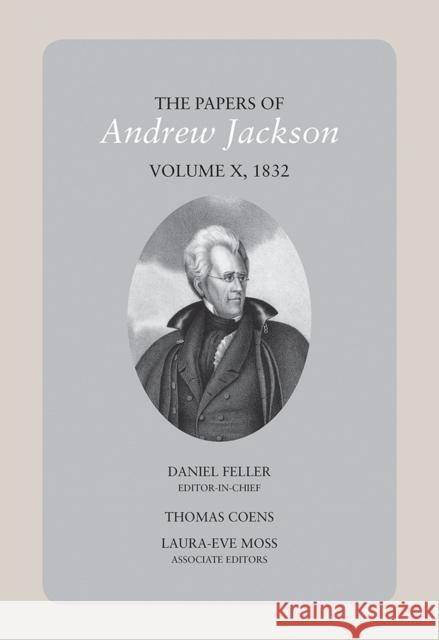 The Papers of Andrew Jackson, Volume 10, 1832: Volume 10 Feller, Daniel 9781621902676 Univ Tennessee Press - książka