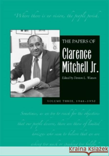 The Papers of Clarence Mitchell Jr., Volume III, 3: NAACP Labor Secretary and Director of the NAACP Washington Bureau, 1946-1950 Mitchell, Clarence 9780821416624 Ohio University Press - książka