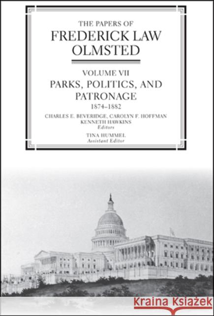 The Papers of Frederick Law Olmsted: Parks, Politics, and Patronage, 1874-1882 Olmsted, Frederick Law 9780801883361 Johns Hopkins University Press - książka