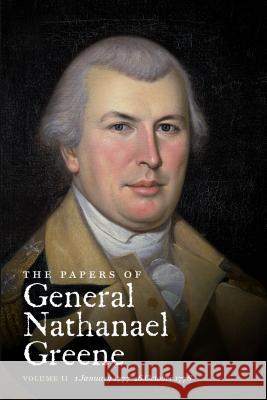 The Papers of General Nathanael Greene: Vol. II: 1 January 1777-16 October 1778 Showman, Richard K. 9781469623047 University of North Carolina Press - książka