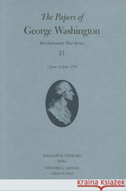 The Papers of George Washington: 1 June-31 July 1779 Volume 21 Washington, George 9780813933221 University of Virginia Press - książka