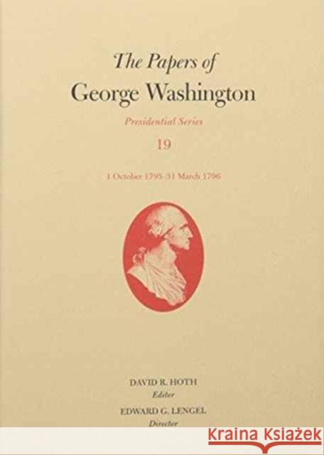 The Papers of George Washington: 1 October 1795-31 March 1796 Volume 19 Washington, George 9780813938813 University of Virginia Press - książka