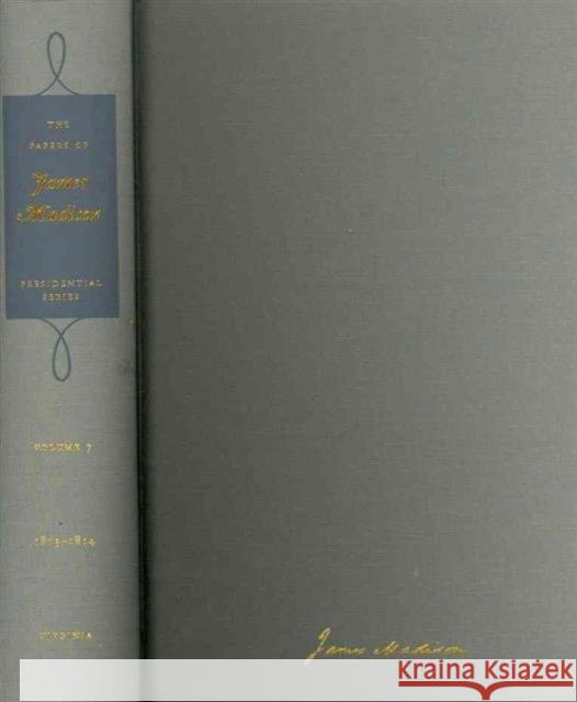 The Papers of James Madison: 25 October 1813-30 June 1814 Volume 7 Madison, James 9780813932569 University of Virginia Press - książka