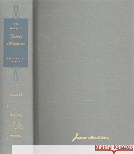 The Papers of James Madison: July 1814-18 February 1815 Volume 8 Madison, James 9780813936949 University of Virginia Press - książka