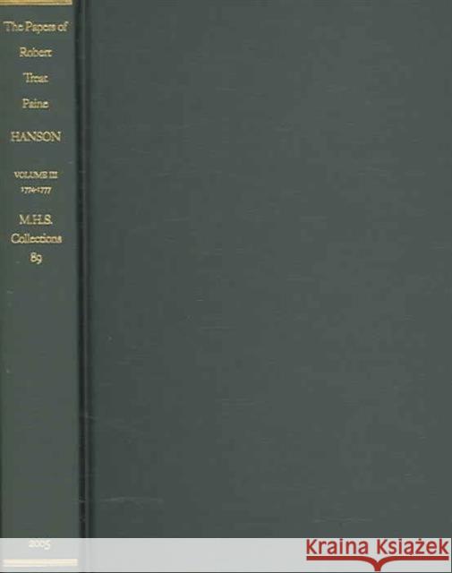 The Papers of Robert Treat Paine: 1774-1777 Volume 3 Hanson, Edward W. 9780934909860 University of Virginia Press - książka