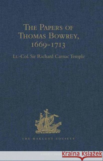 The Papers of Thomas Bowrey, 1669-1713: Discovered in 1913 by John Humphreys, M.A., F.S.A., and Now in the Possession of Lieut.-Colonel Henry Howard, Temple, Sir Richard Carnac 9781409414254 Hakluyt Society - książka