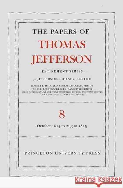 The Papers of Thomas Jefferson, Retirement Series, Volume 8: 1 October 1814 to 31 August 1815 Jefferson, Thomas 9780691153186 Princeton University Press - książka