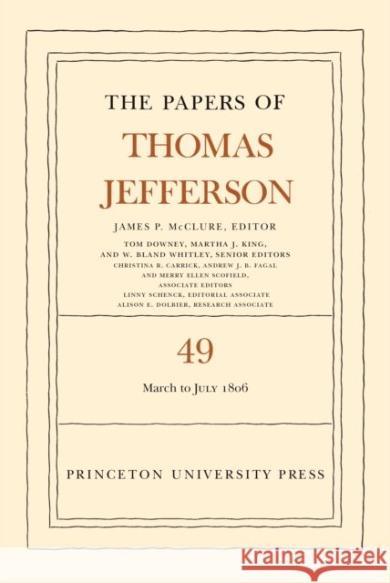 The Papers of Thomas Jefferson, Volume 49: 2 March to 10 July 1806 Thomas Jefferson 9780691277066 Princeton University Press - książka
