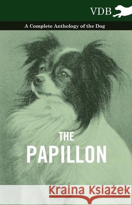 The Papillon - A Complete Anthology of the Dog Various 9781445527581 Vintage Dog Books - książka
