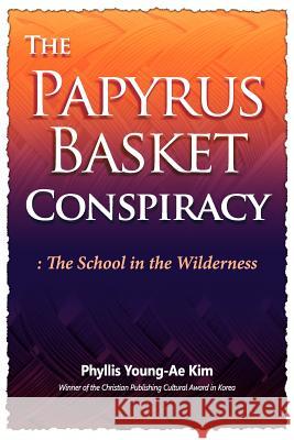 The Papyrus Basket Phyllis Young-Ae Kim 9781600343391 Xulon Press - książka