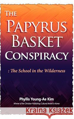 The Papyrus Basket Phyllis Young-Ae Kim 9781600343407 Xulon Press - książka