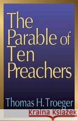 The Parable of Ten Preachers Thomas H. Troeger 9780687300303 Abingdon Press - książka