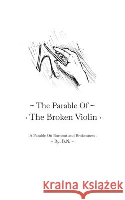 The Parable Of The Broken Violin: A Parable On Burnout and Brokenness B. N 9781954389144 Bc. Neon Publishing - książka