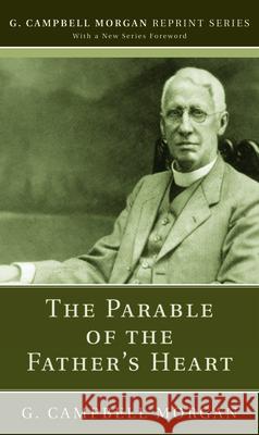 The Parable of the Father's Heart G. Campbell Morgan 9781725272101 Wipf & Stock Publishers - książka