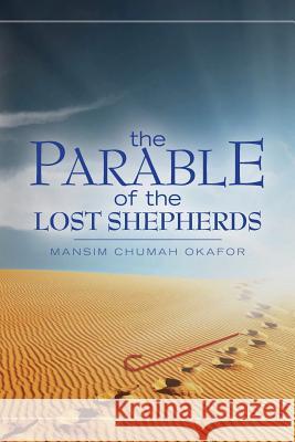 The Parable of the Lost Shepherds Mansim Chumah Okafor 9781489594273 Createspace - książka