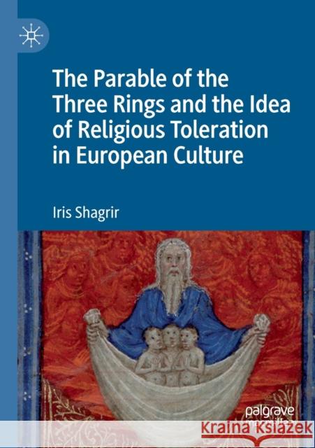 The Parable of the Three Rings and the Idea of Religious Toleration in European Culture Iris Shagrir Ilana Goldberg 9783030296971 Palgrave MacMillan - książka