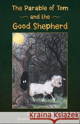 The Parable of Tom and the Good Shepherd Craig Wilson 9781490828640 WestBow Press - książka