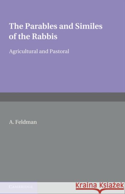 The Parables and Similes of the Rabbis: Agricultural and Pastoral Feldman, A. 9781107640771 Cambridge University Press - książka
