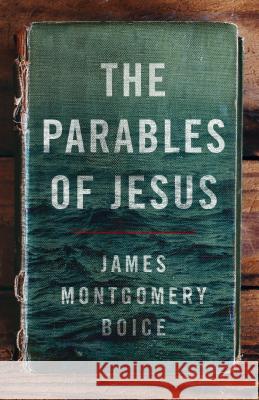 The Parables of Jesus James Montgomery Boice 9780802414496 Moody Publishers - książka