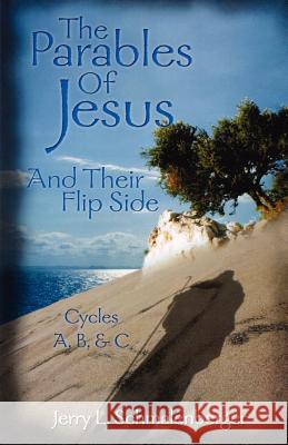 The Parables of Jesus & Their Flip Side: Cycles A, B, & C Jerry L. Schmalenberger 9780788018169 CSS Publishing Company - książka