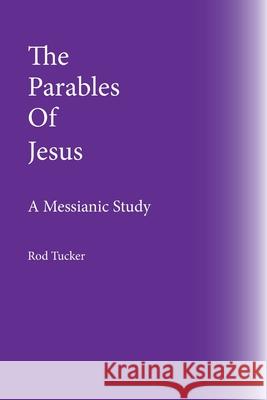 The Parables Of Jesus: A Messianic Study Rod Tucker 9798335574389 Independently Published - książka