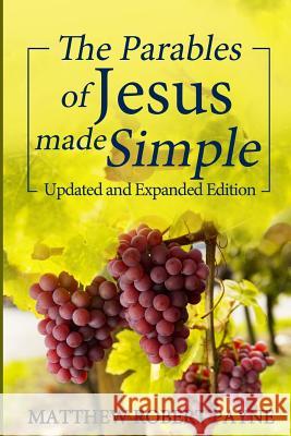 The Parables of Jesus Made Simple: Updated and Expanded Edition Matthew Robert Payne 9781546623632 Revival Waves of Glory Ministries - książka