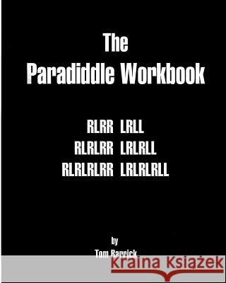 The Paradiddle Workbook Tom Barrick 9781448664740 Createspace - książka