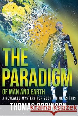 The Paradigm of Earth and Man Thomas Robinson 9781949105582 Divine Works Publishing - książka