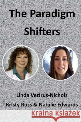 The Paradigm Shifters Linda Vettrus-Nichols Kristy Russ Natalie Edwards 9781530364473 Createspace Independent Publishing Platform - książka