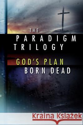 The Paradigm Trilogy Gerry Burney 9781591608929 Xulon Press - książka