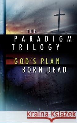 The Paradigm Trilogy Gerry Burney 9781591608943 Xulon Press - książka